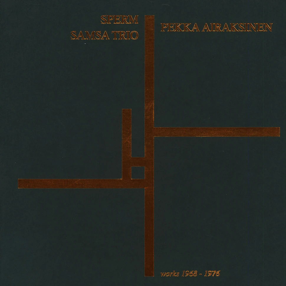 Pekka Airaksinen / Sperm / Samsa Trio - Works 1968-1976