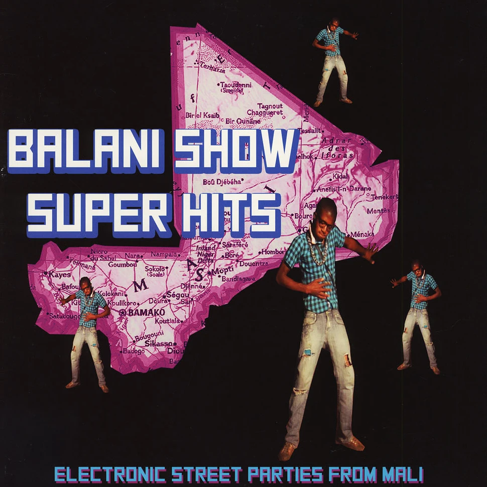 V.A. - Balani Show Super Hits - Electronic Street Parties From Mali