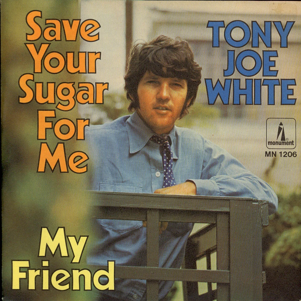 Tony Joe White - Save Your Sugar For Me / My Friend