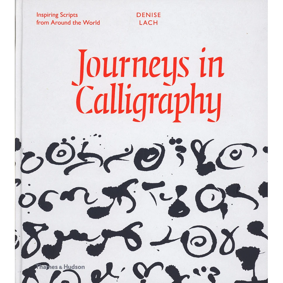 Denise Lach - Journeys Into Calligraphy - Inspiring Scripts From Around The World