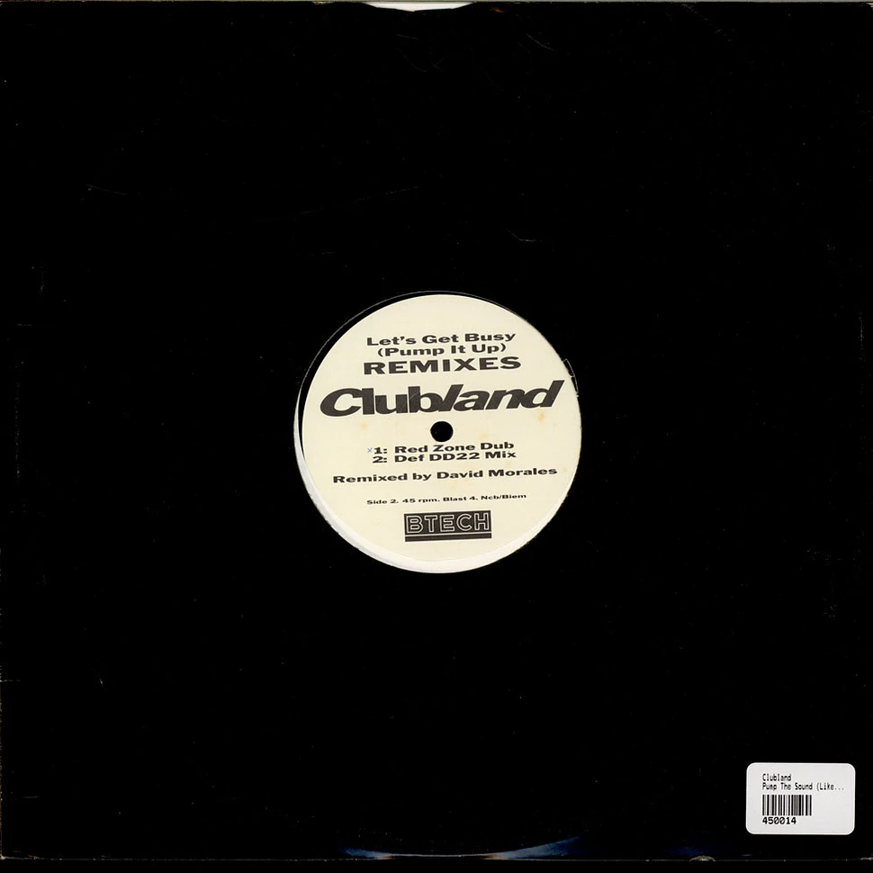 Clubland - Pump The Sound (Like A Megablast) / Let's Get Busy (Pump It Up) - Remixes
