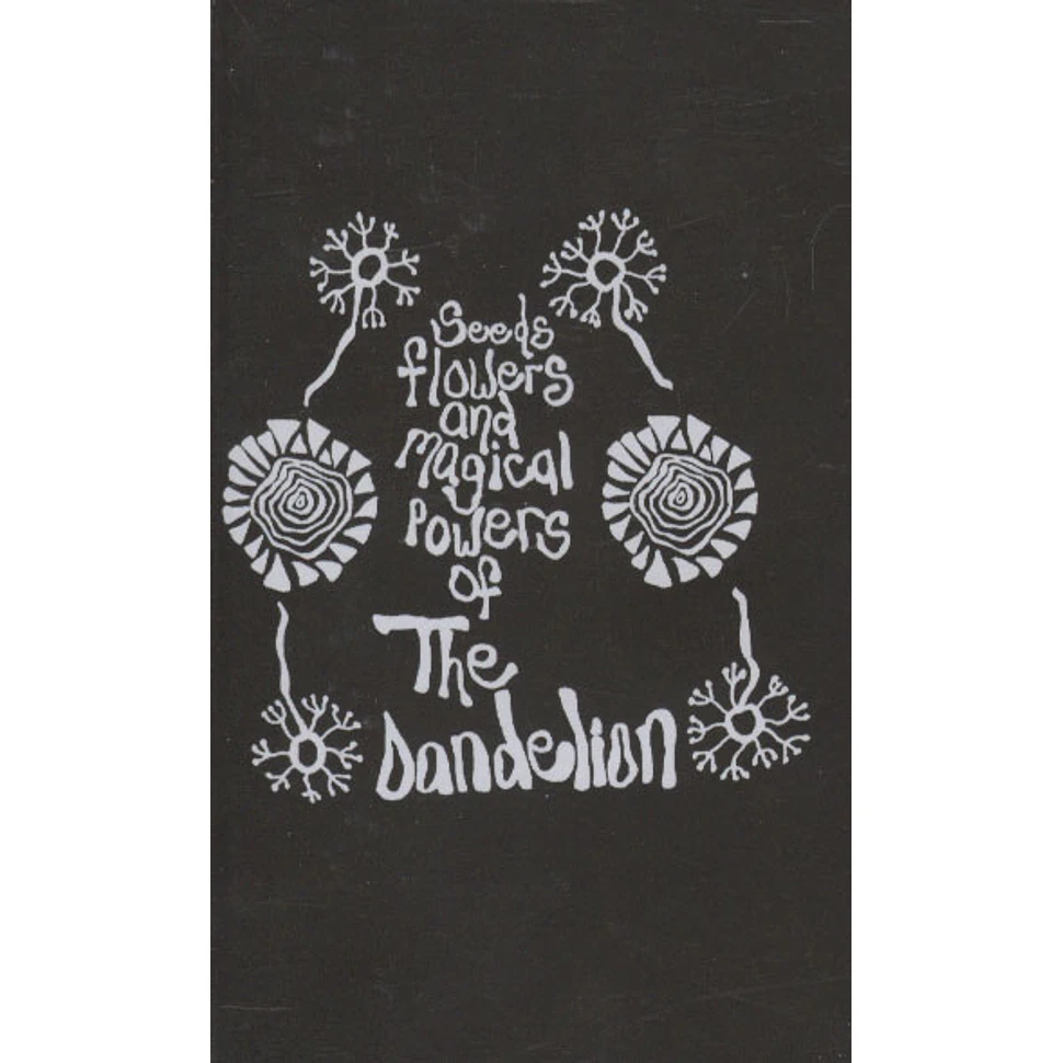 The Dandelion - Seeds, Flowers, And The Magical Powers Of ...