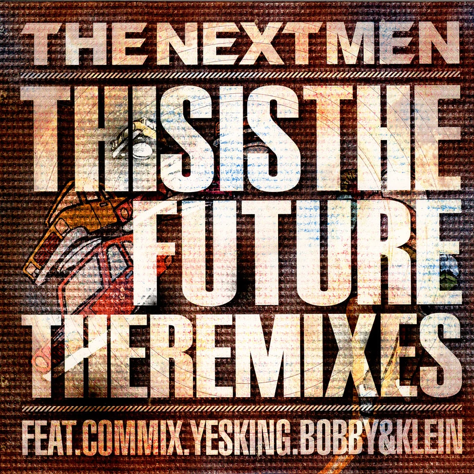 The Nextmen - This Is The Future (The Remixes)