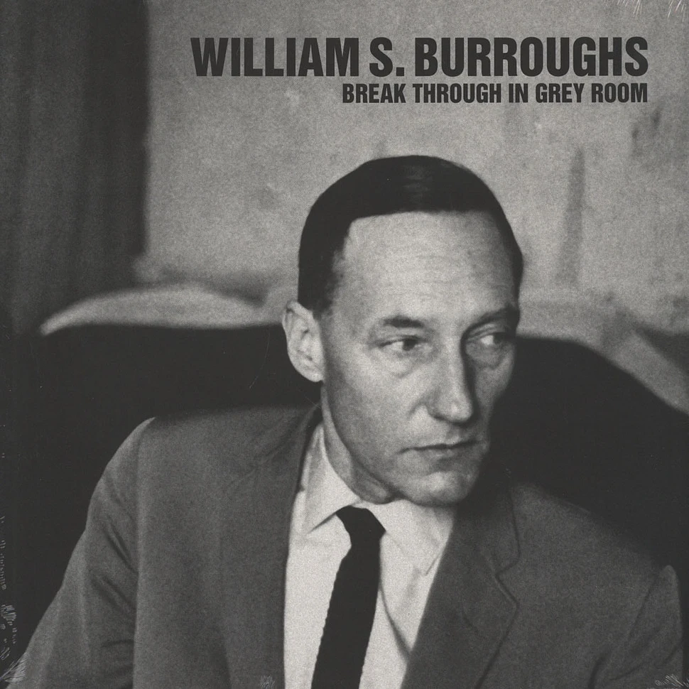 William S. Burroughs - Break Through In Grey Room 2016 Reissue
