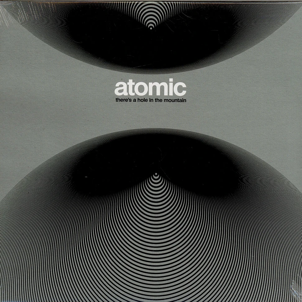 Atomic - There's A Hole In The Mountain