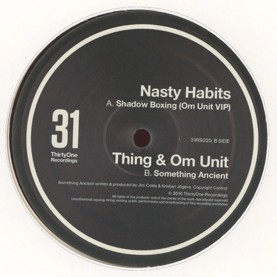 Nasty Habits / Thing & Om Unit - Shadow Boxing Om Unit VIP / Something Ancient