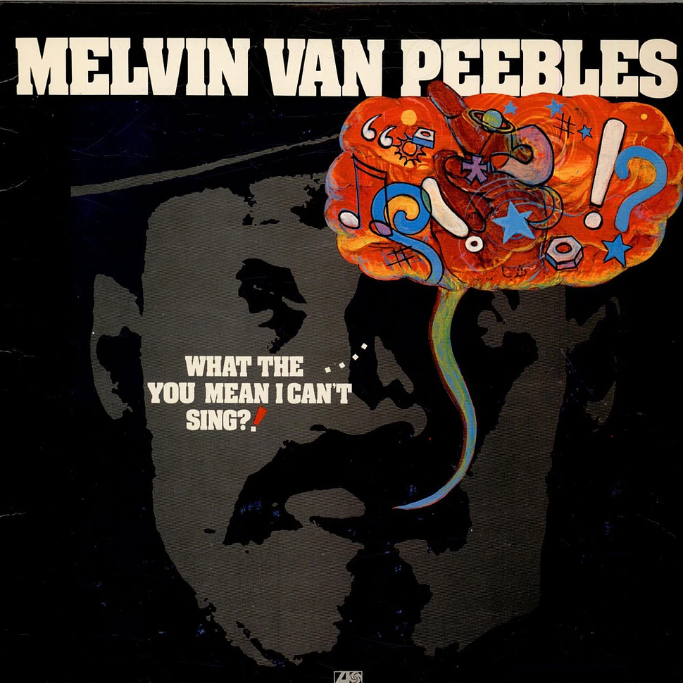 Melvin Van Peebles - What The . . . . You Mean I Can't Sing?!