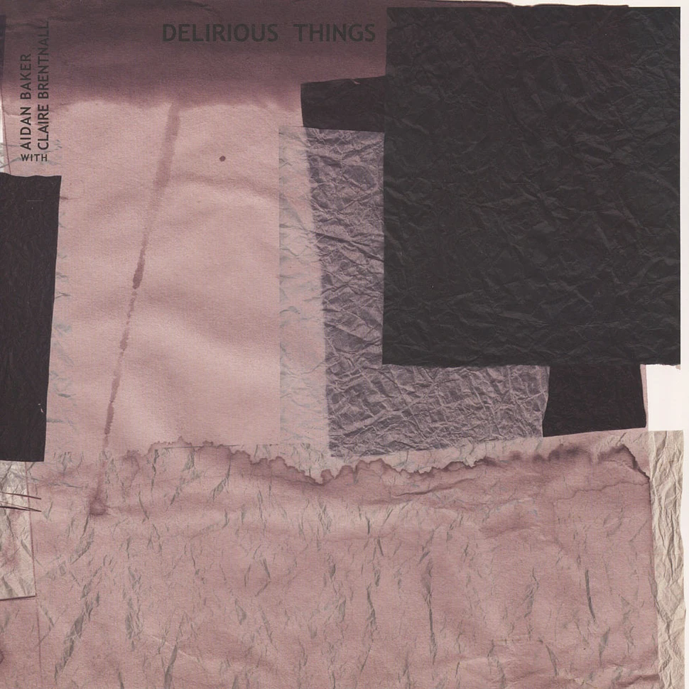 Aidan Baker & Claire Brentall - Delirious Things