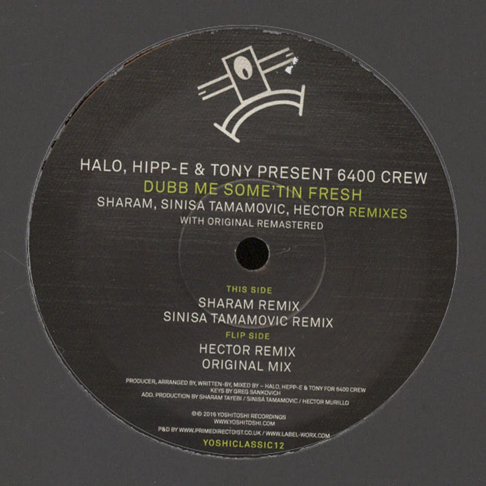 Halo, Hipp-E & Tony Present 6400 Crew - Dubb Me Some’tin Fresh Remixes