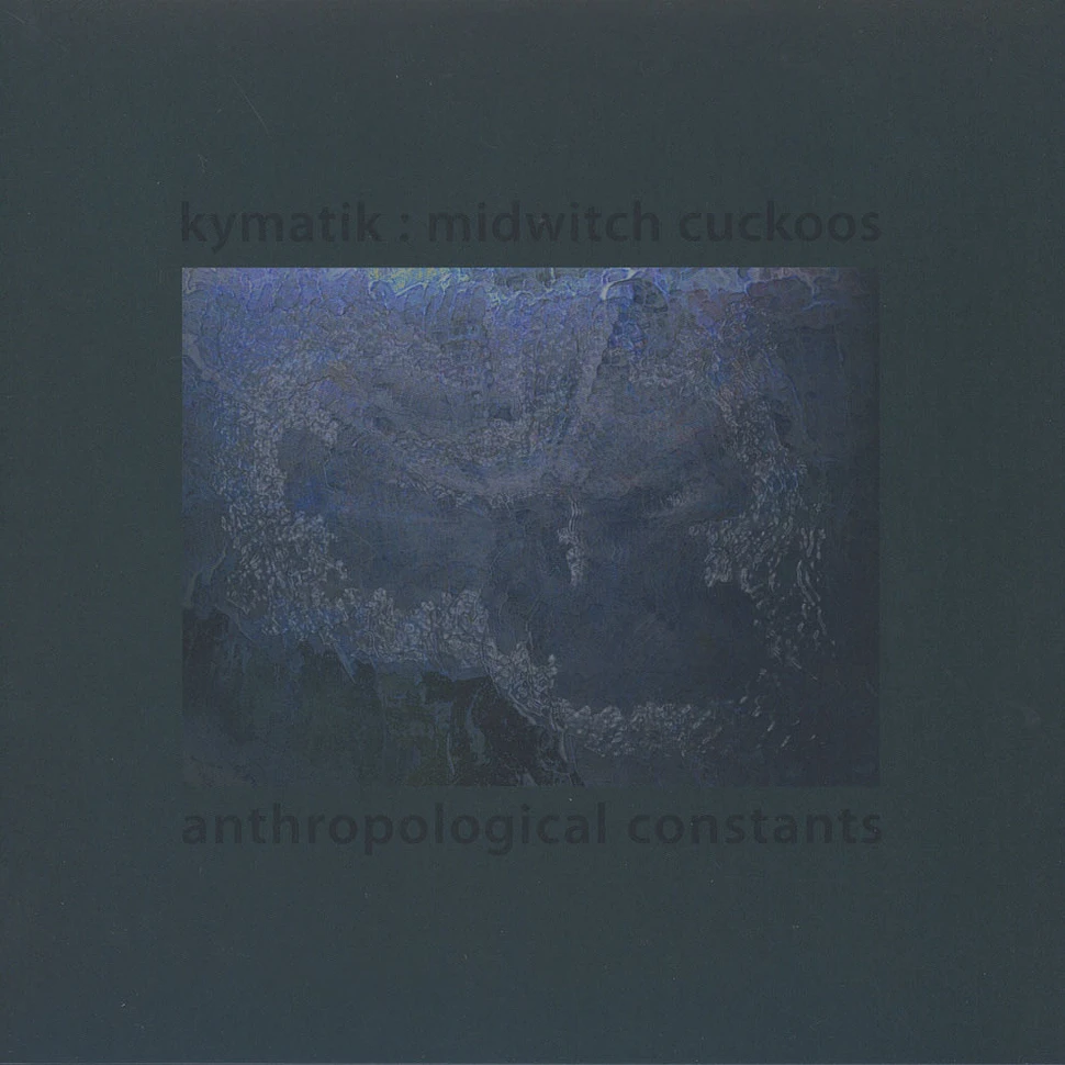 Kymatik / Midwitch Cuckoos - Anthropological Constants