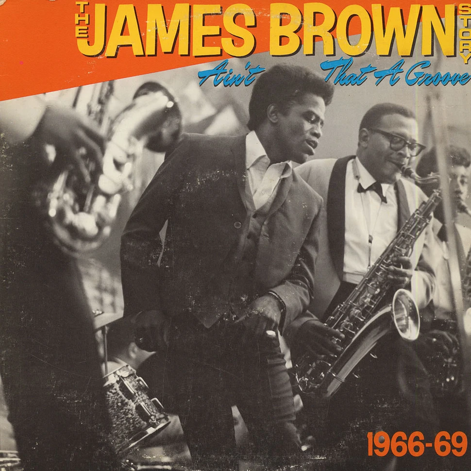 James Brown - The James Brown Story (Ain't That A Groove 1966-1969)