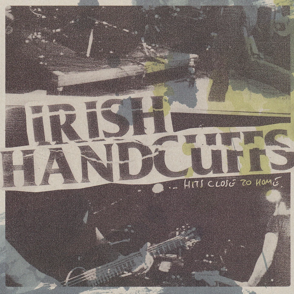 Irish Handcuffs - Hits Close To Home White Vinyl Edition
