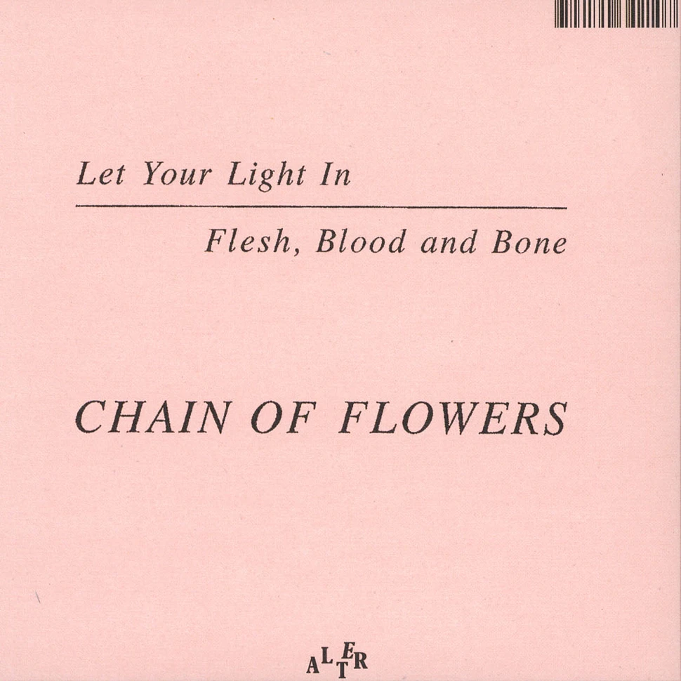 Chain Of Flowers - Let Your Light In / Flesh, Blood And Bone