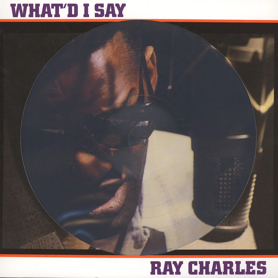 Ray Charles - What'd I Say Picture Disc Edition