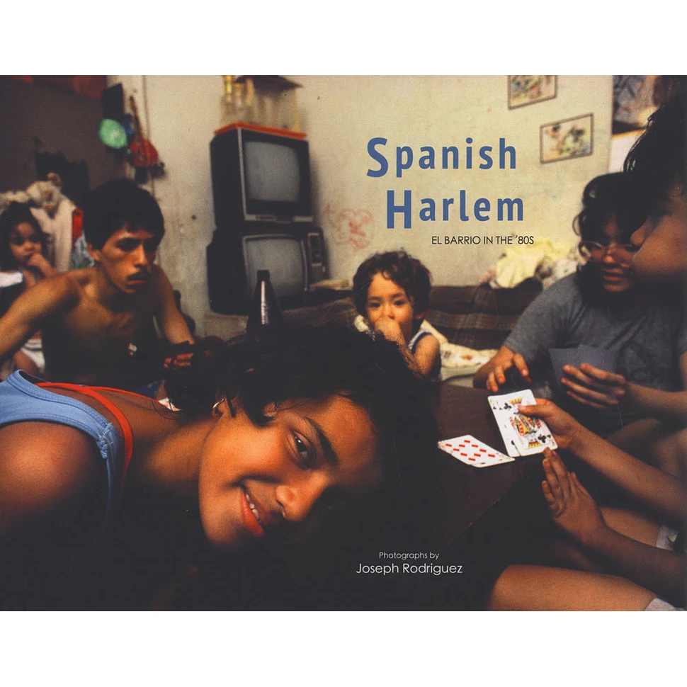 Joseph Rodriguez - Spanish Harlem: El Barrio In The '80s