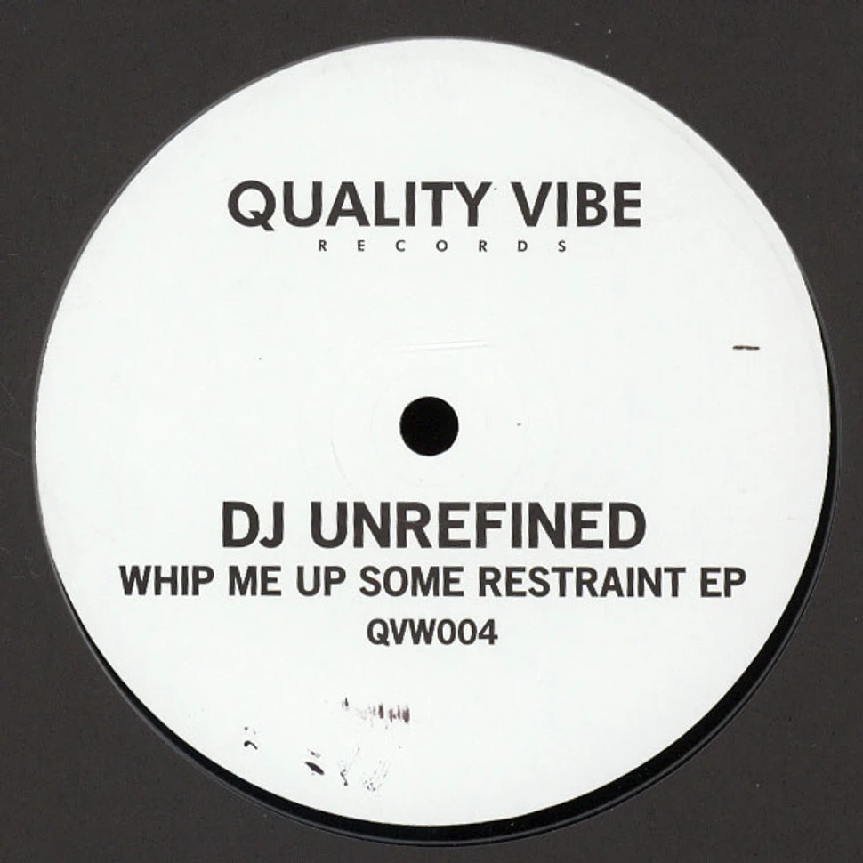 DJ Unrefined - Whip Me Up Some Restraint EP