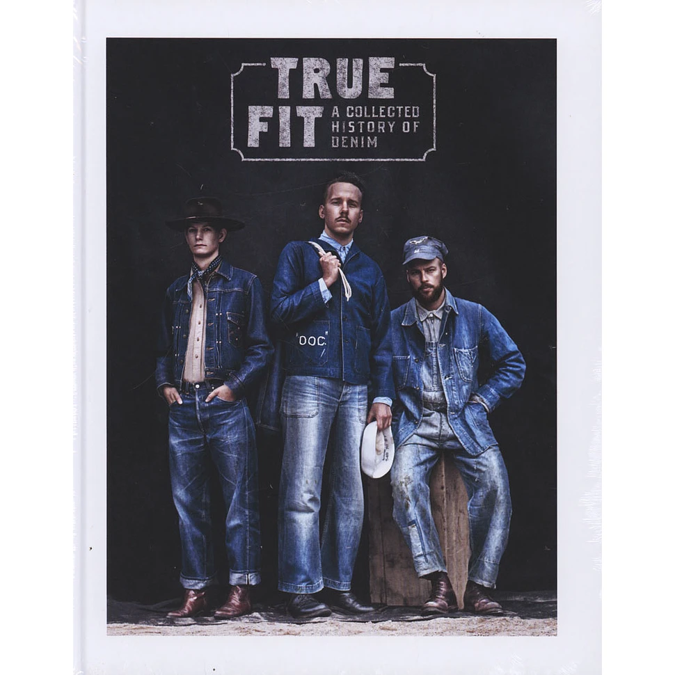 Viktor Fredbäck,? Fredrik Ottoson &? Rickard Eklund - True Fit: A Collected History Of Denim