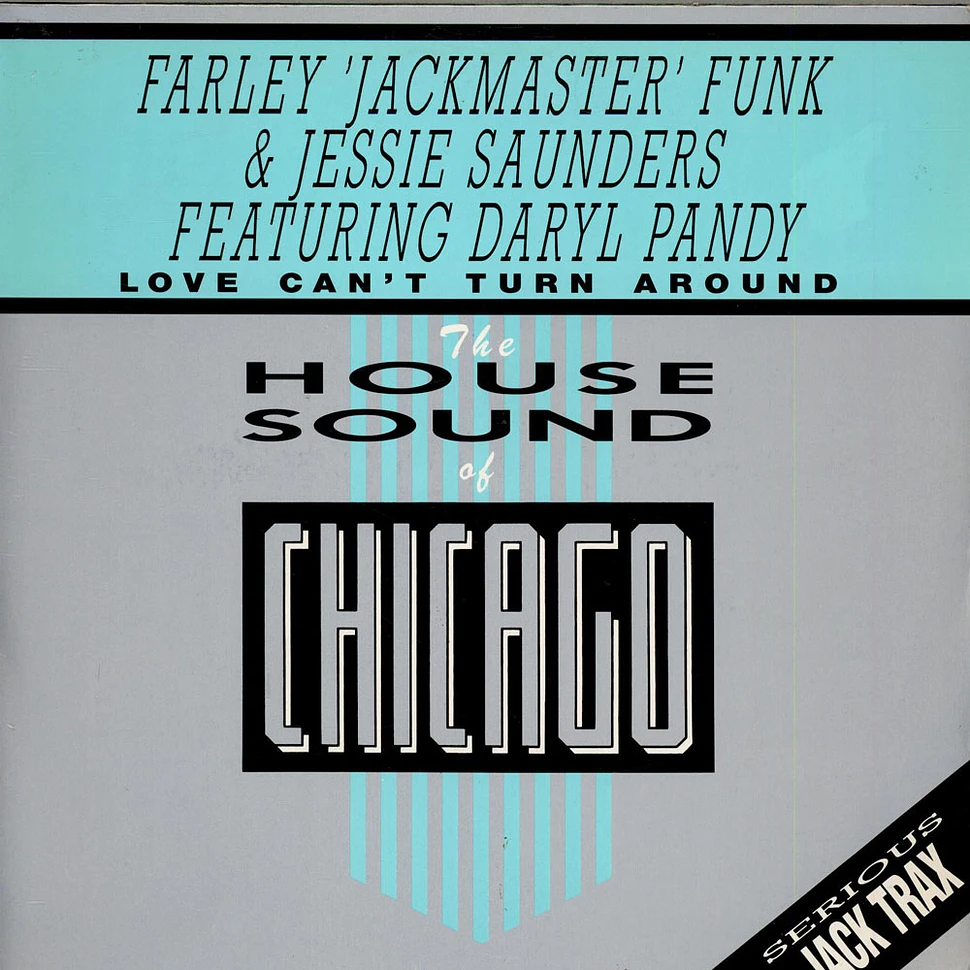 Farley "Jackmaster" Funk & Jesse Saunders Featuring Darryl Pandy - Love Can't Turn Around