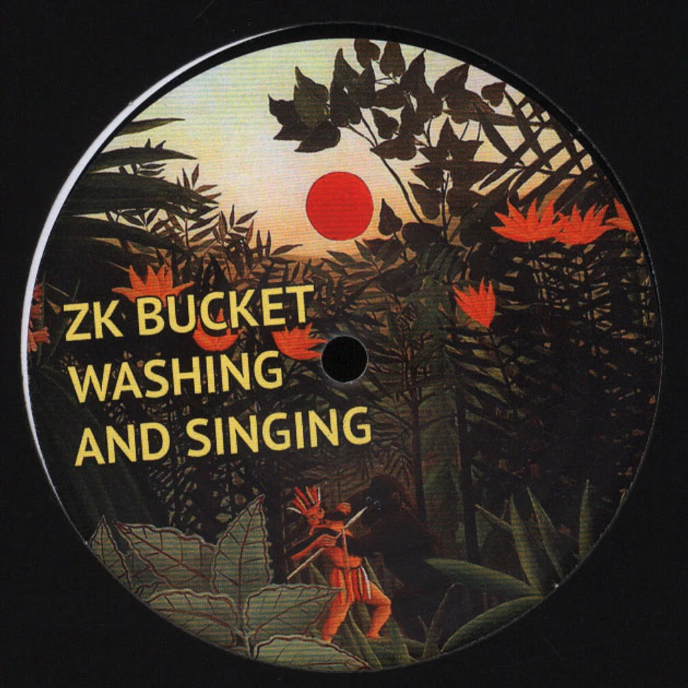 ZK Bucket - Washing and Singing