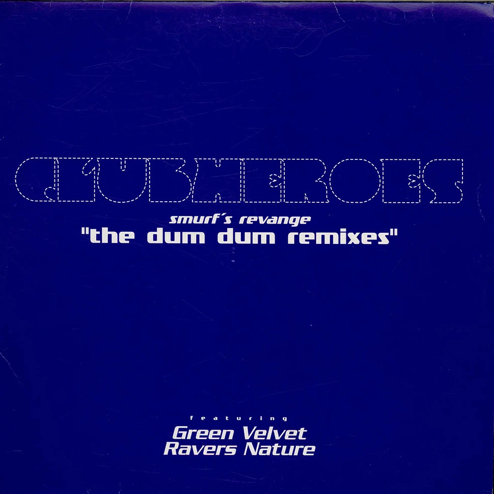 Clubheroes - Smurf's Revenge "The Dum Dum Remixes"