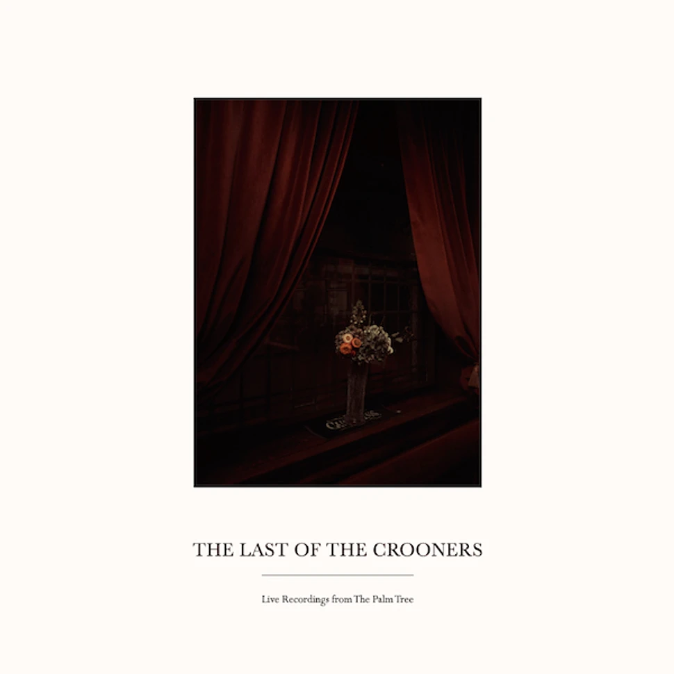 The Last Of The Crooners - Live Records From The Palm Tree