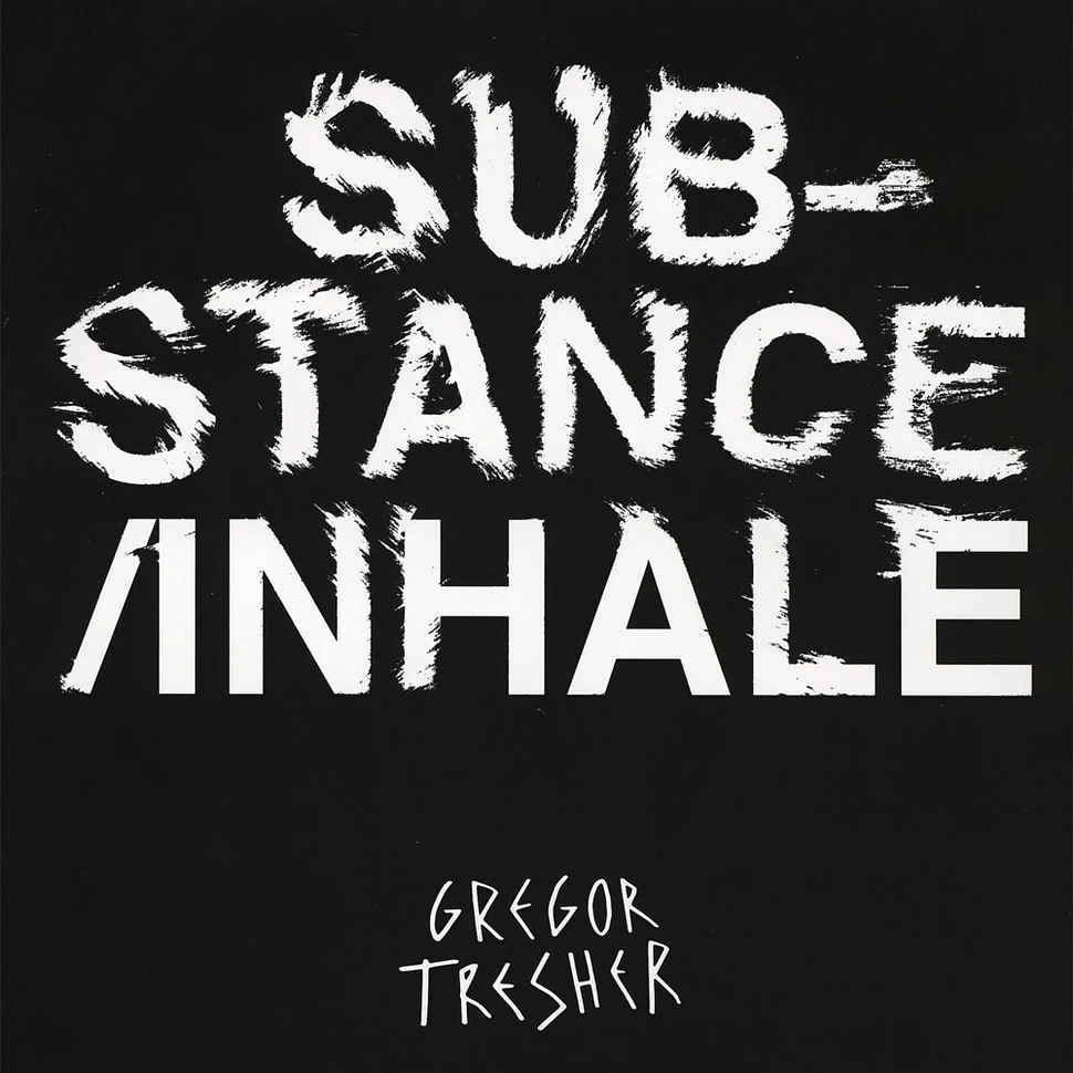 Gregor Tresher - Substance / Inhale