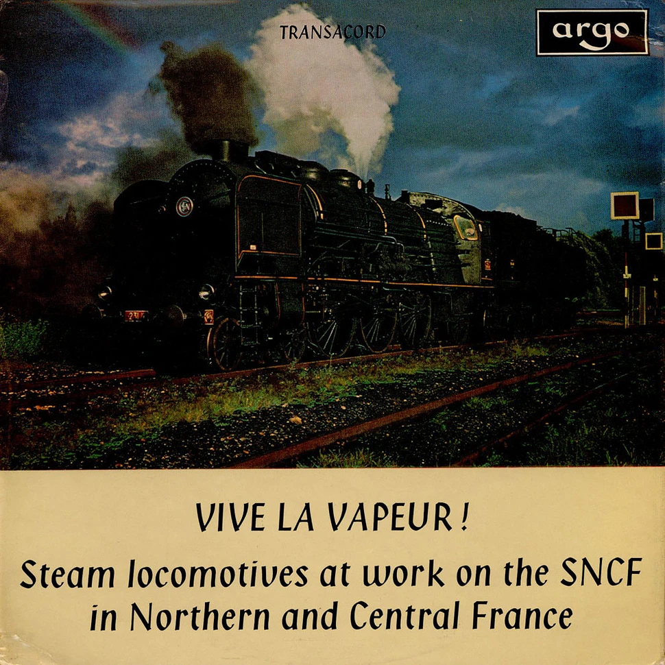 V.A. - Vive La Vapeur - Steam Locomotives At Work On The SNCF In Northern And Central France