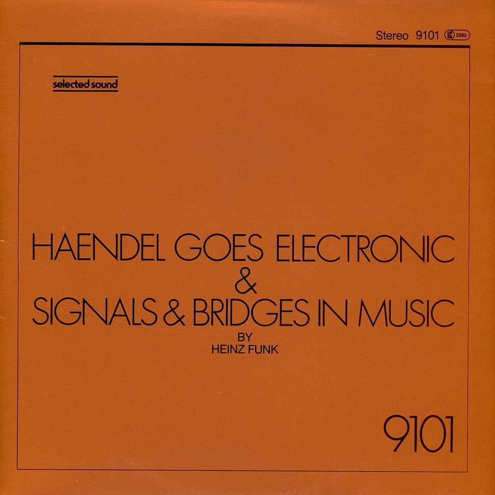 Heinz Funk - Haendel Goes Electronic & Signals & Bridges In Music