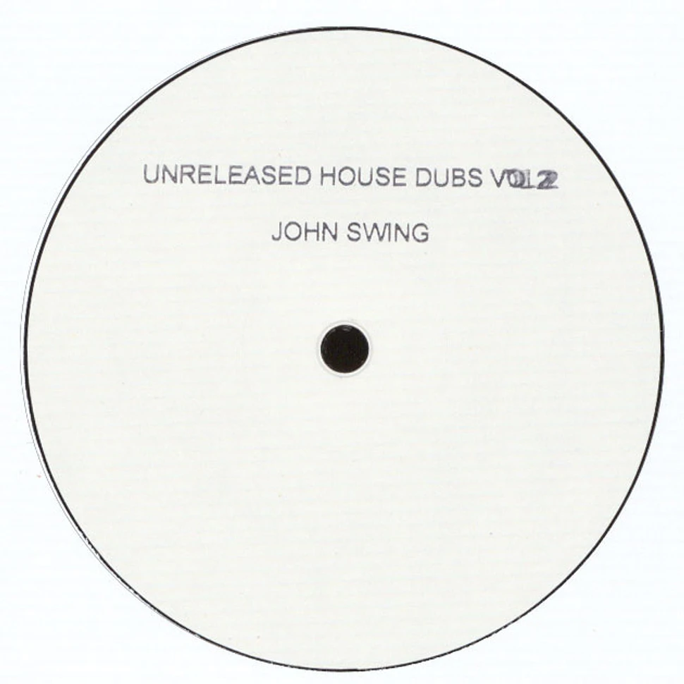 John Swing - Unreleased House Dubs Volume 2