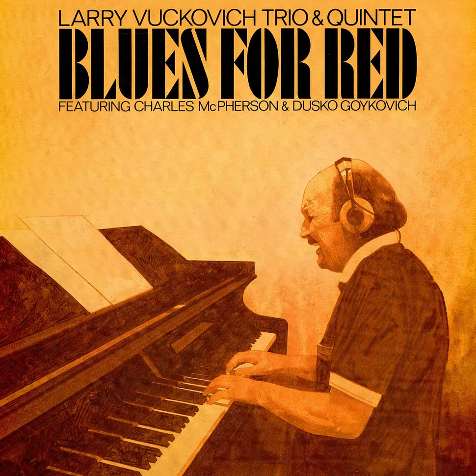 Larry Vuckovich, Charles McPherson, Dusko Goykovich - Blues For Red