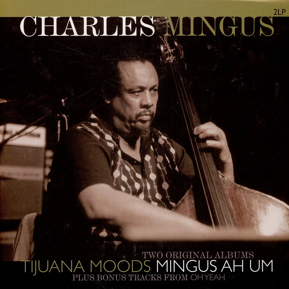 Charles Mingus - Two Original Albums Tijuana Moods Mingus Ah Um