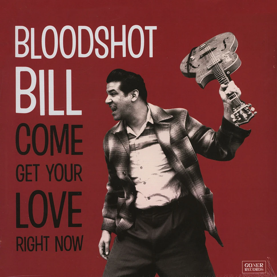 Bloodshot Bill - Come And Get Your Love Right Now