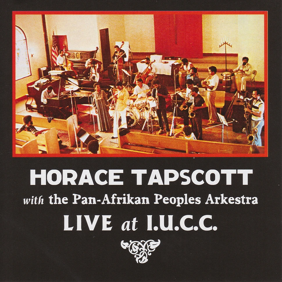 Horace Tapscott with The Pan-Afrikan Peoples Arkestra - Horace Tapscott with The Pan-Afrikan Peoples Arkestra Live At I.U.C.C
