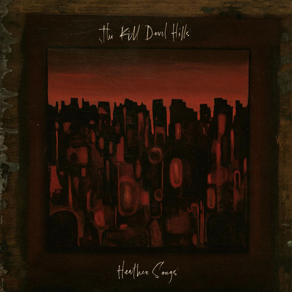 The Kill Devil Hills - Heathen Songs