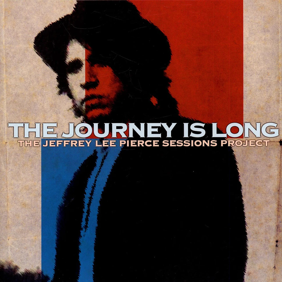 V.A. - The Journey Is Long (The Jeffrey Lee Pierce Sessions Project)