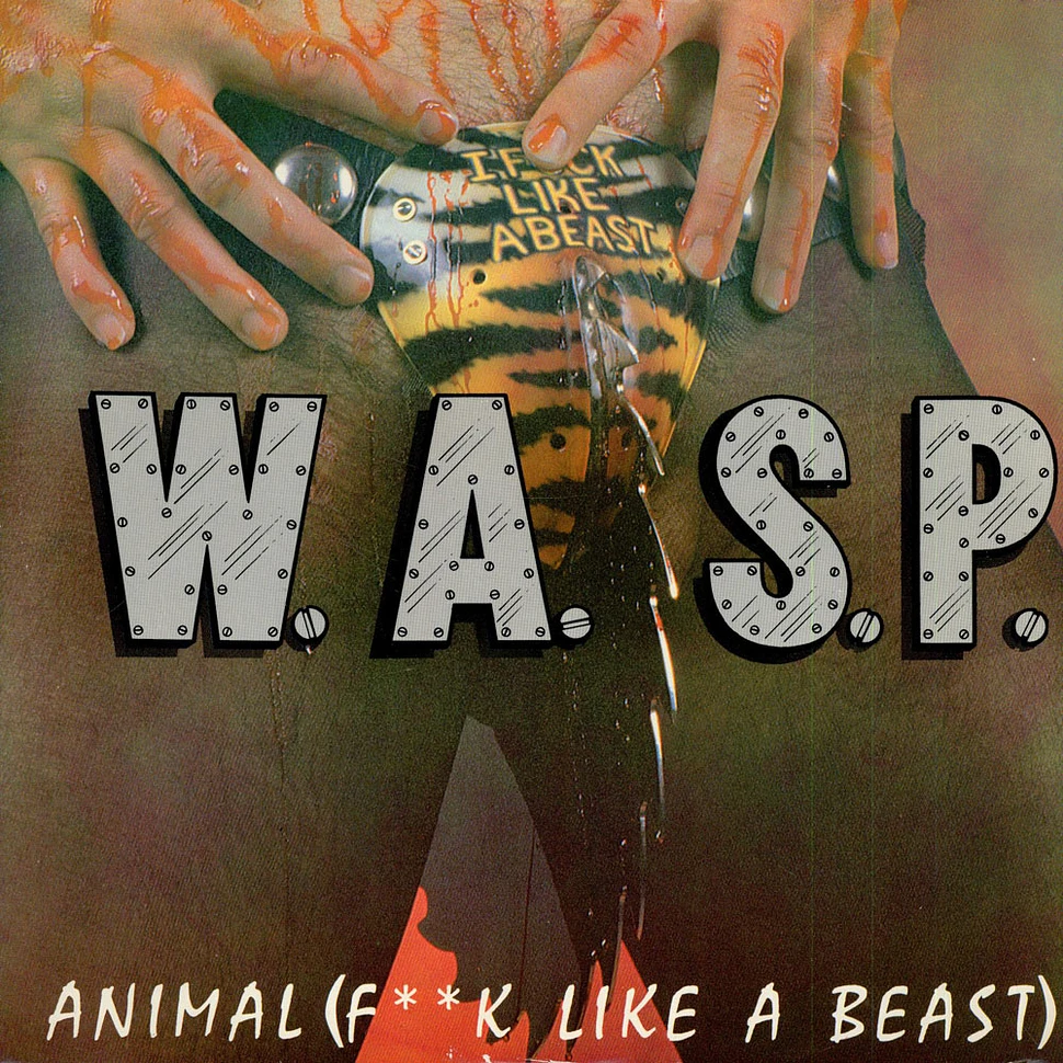 W.A.S.P. - Animal (F**k Like A Beast)