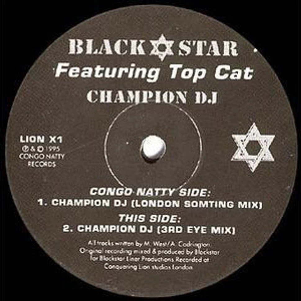 Blackstar Featuring Top Cat - Champion DJ (Remixes)