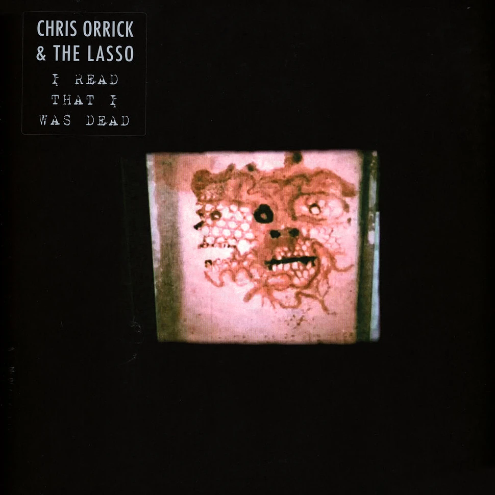 Chris Orrick & The Lasso - I Read That I Was Dead
