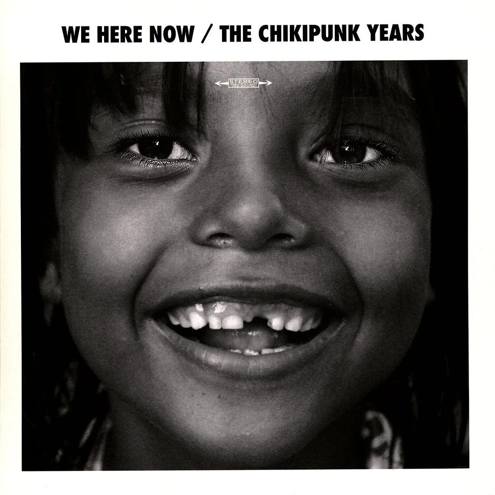 We Are Here Now - Chikipunks Years