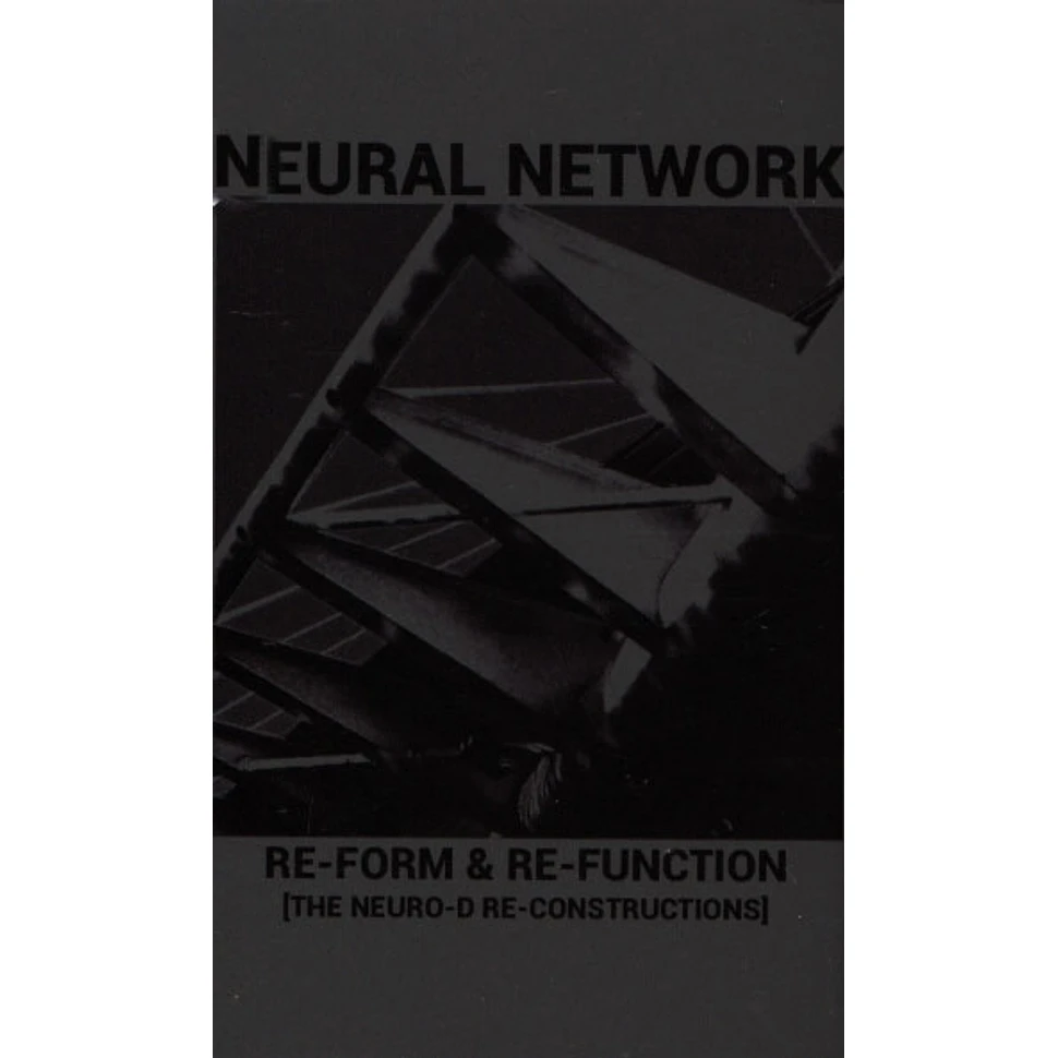 Neural Network - Re-Form & Re-Function The Neuro-D Re-Constructions