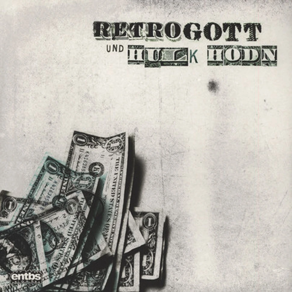 Retrogott & Hulk Hodn - Ein$Note / Dreckamset / Zuspaeterstunde