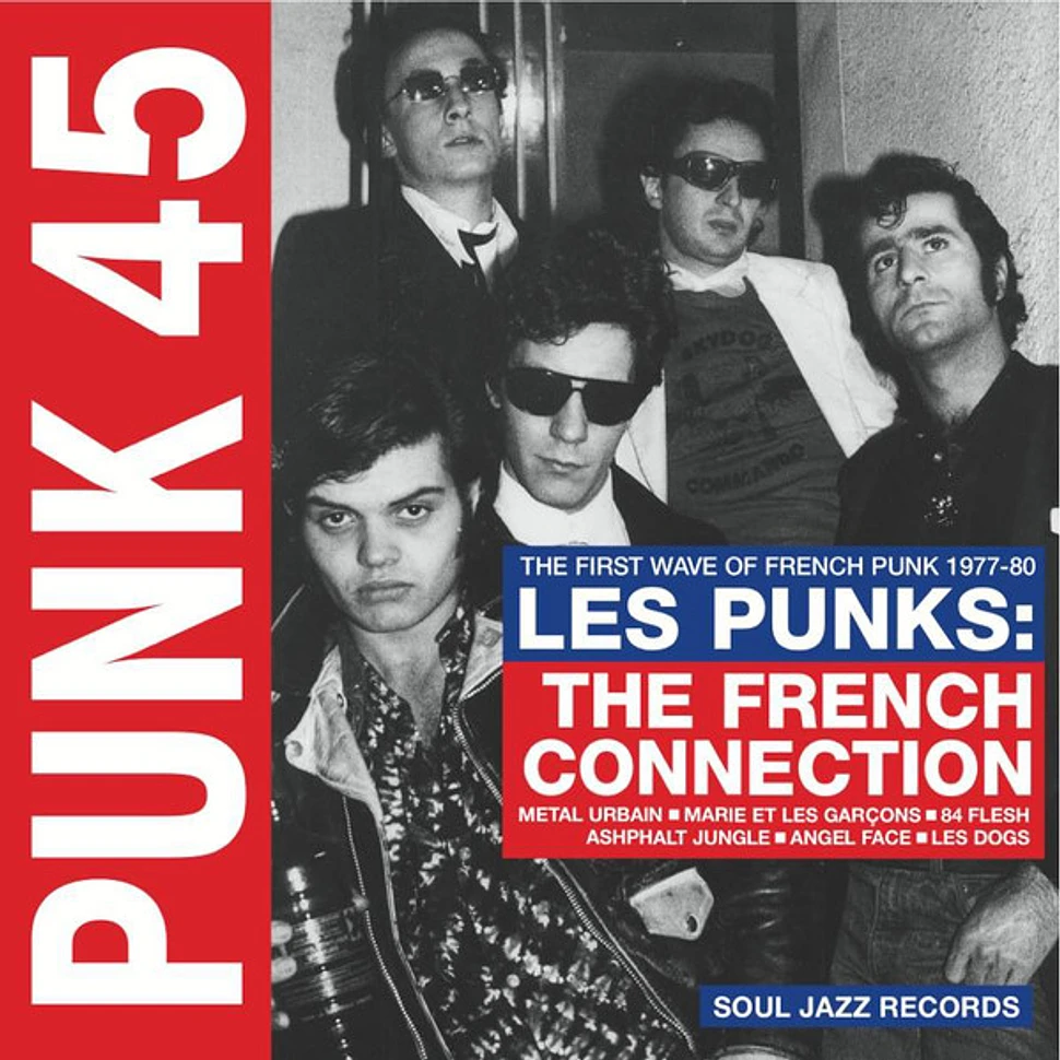 V.A. - Punk 45: Les Punks: The French Connection (The First Wave Of French Punk 1977-80)