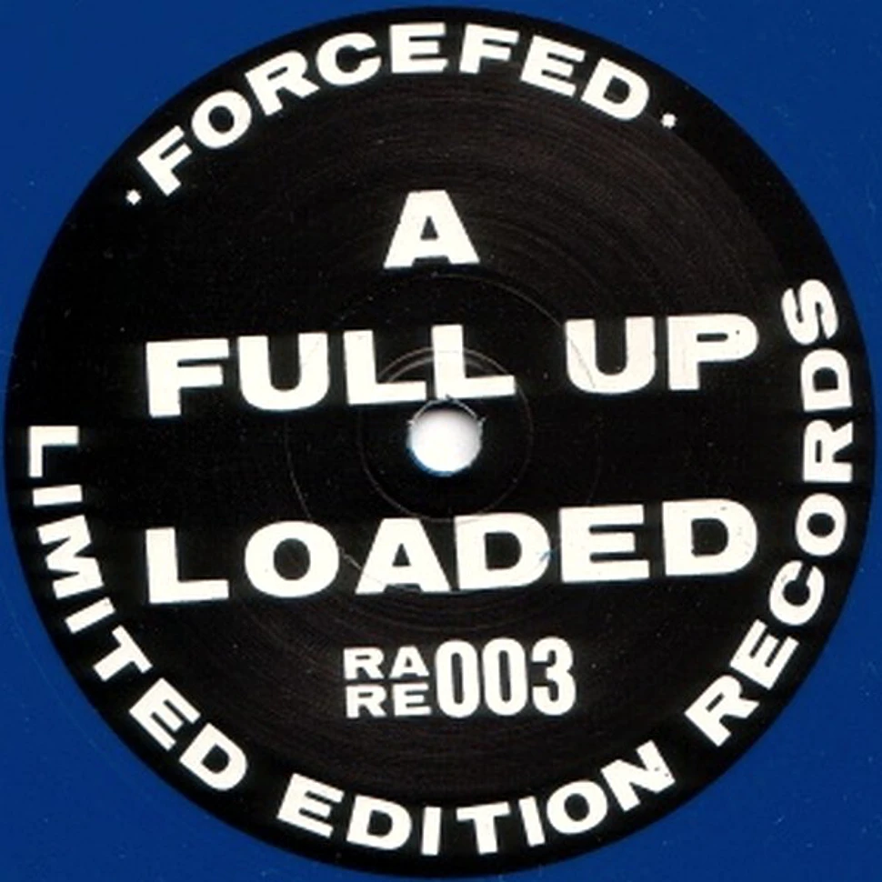 Force Fed - Full Up And Loaded