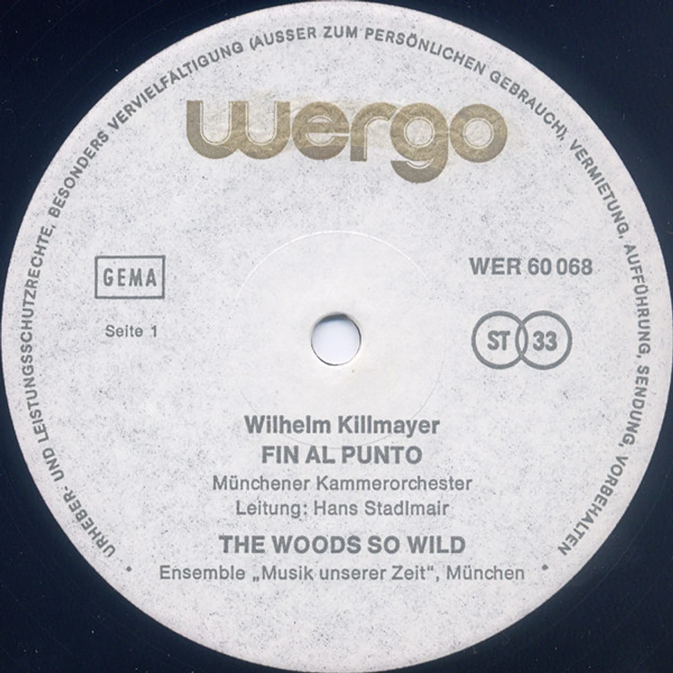 Wilhelm Killmayer - Fin Al Punto / The Woods So Wilde / Schumann In Endenich / Paradies