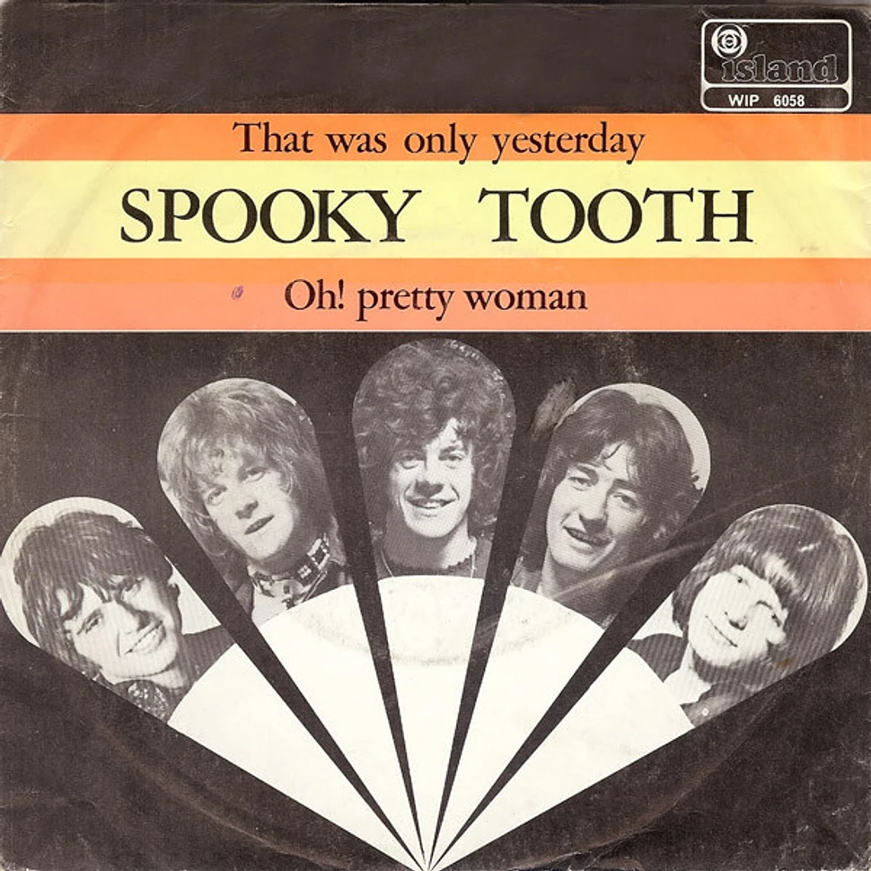 Spooky Tooth - That Was Only Yesterday / Oh! Pretty Woman