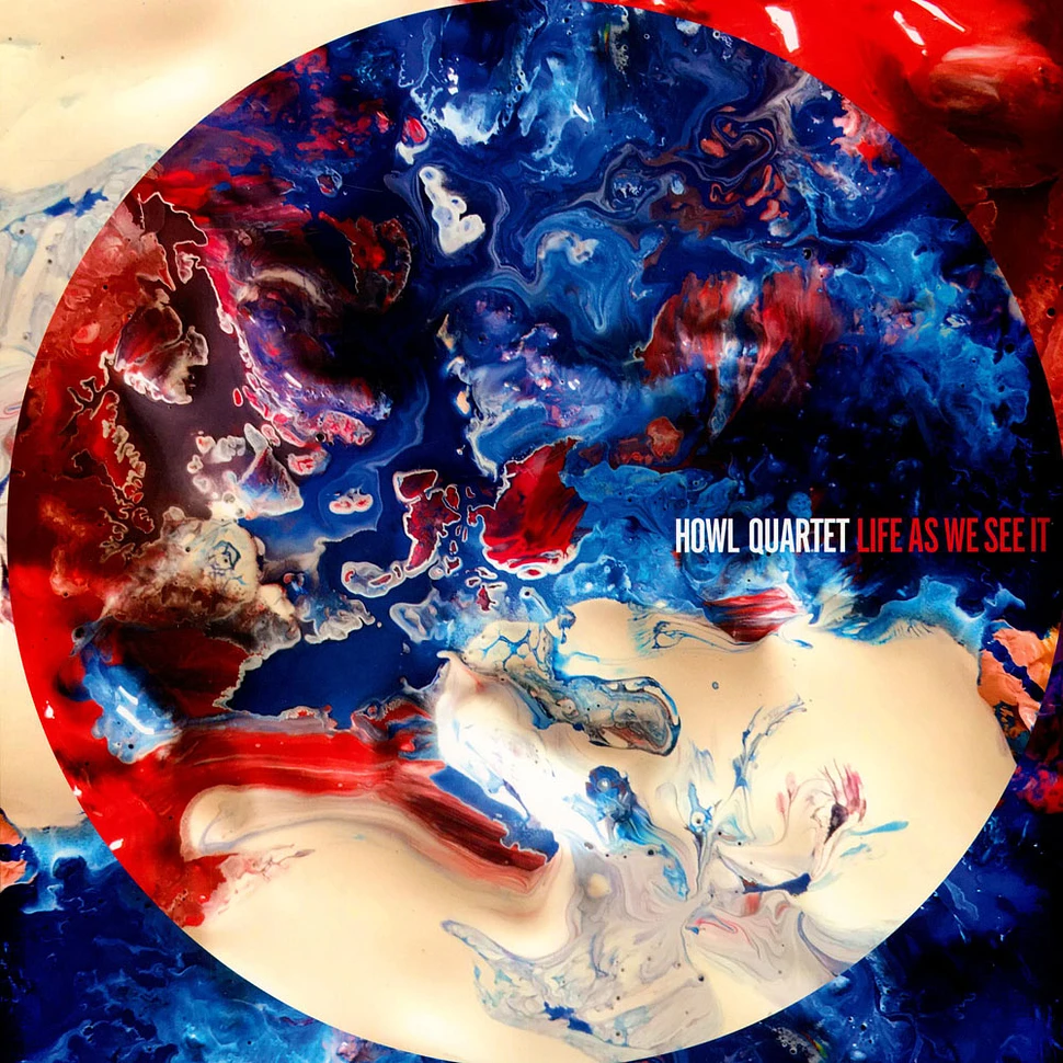 Howl Quartet - Life As We See It Splatter Vinyl Edition