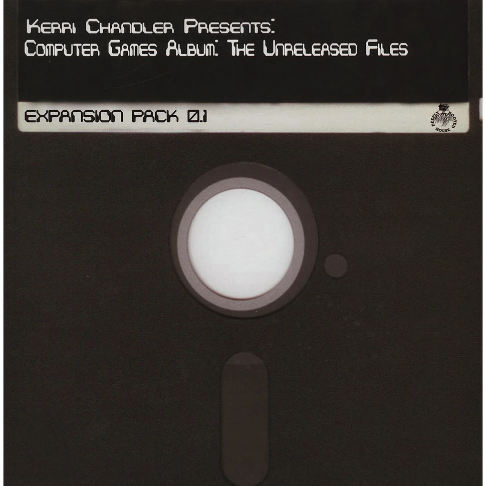 Kerri Chandler - Computer Games: The Unreleased Files (Expansion Pack 0.1)