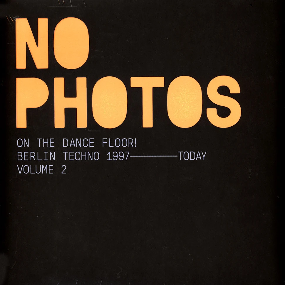 V.A. - No Photos On The Dancefloor! - Berlin Techno 2007-Today: Volume Two