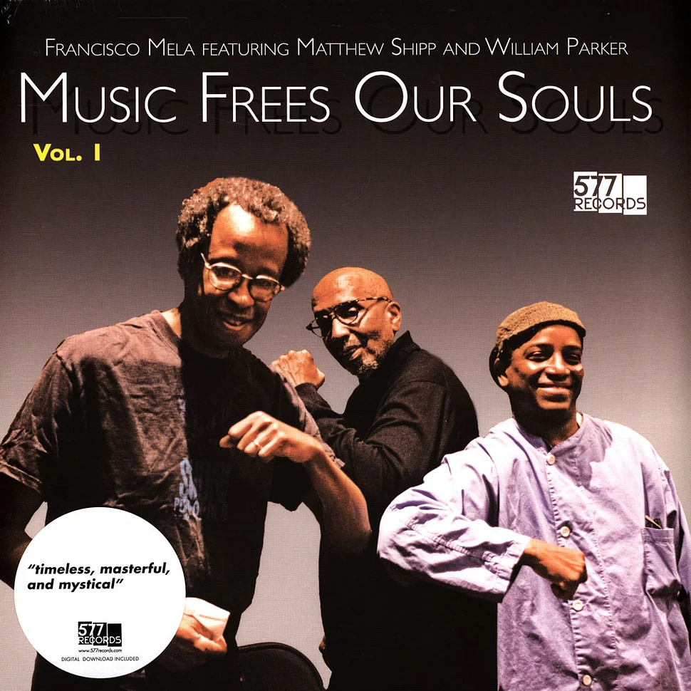 Francisco Mela With Matthew Ship And William Parker - Volume 1 - Music Frees Our Souls