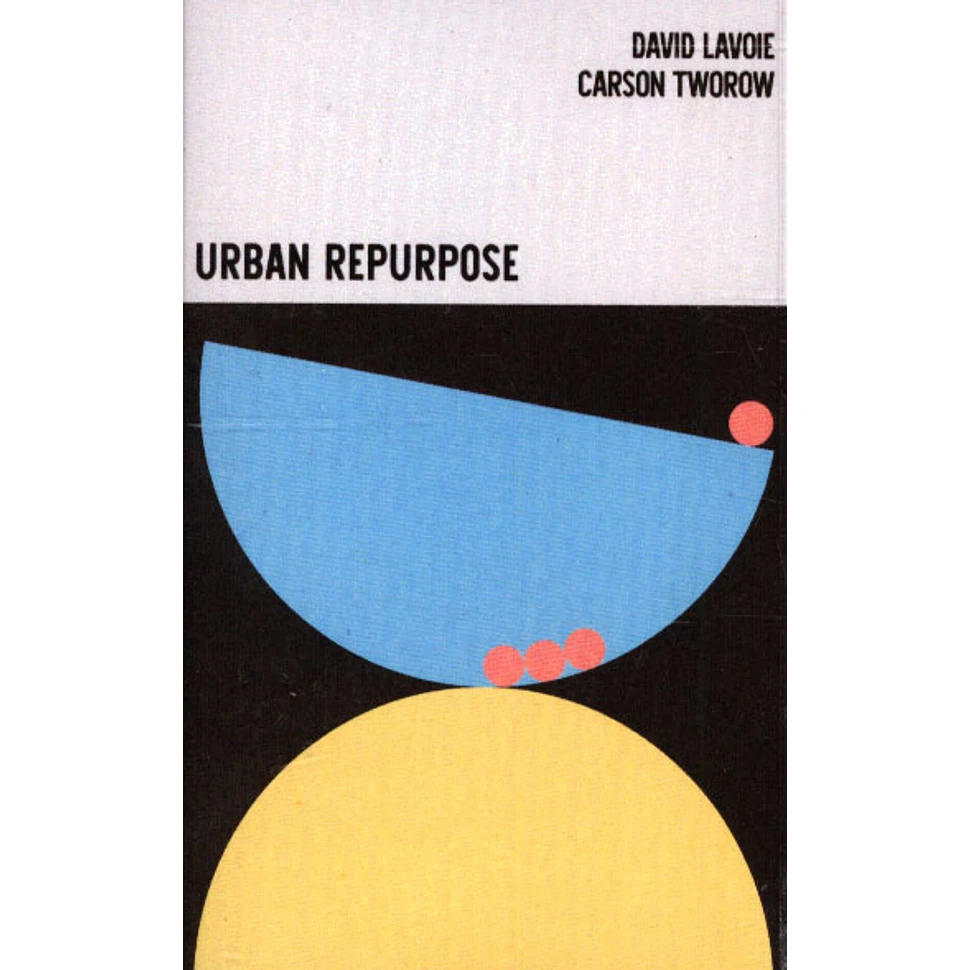David Lavoie & Carson Tworow - Urban Repurpose